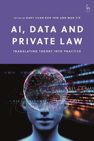 AI, Data and Private Law: Translating Theory into Practice de Gary Chan Kok Yew