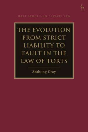 The Evolution from Strict Liability to Fault in the Law of Torts de Professor Anthony Gray