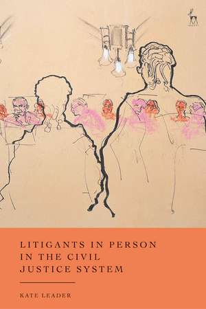 Litigants in Person in the Civil Justice System de Kate Leader