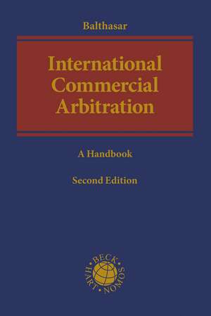 International Commercial Arbitration: A Handbook de Dr Stephan Balthasar