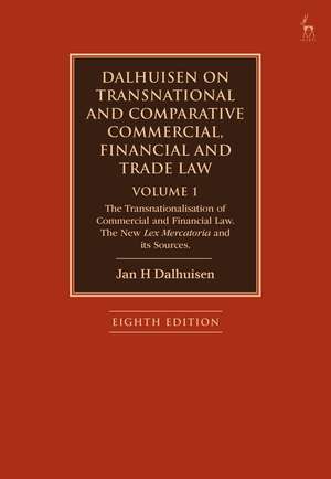 Dalhuisen on Transnational and Comparative Commercial, Financial and Trade Law Volume 1: The Transnationalisation of Commercial and Financial Law. The New Lex Mercatoria and its Sources de Jan H Dalhuisen