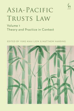 Asia-Pacific Trusts Law, Volume 1: Theory and Practice in Context de Ying Khai Liew