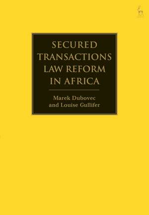 Secured Transactions Law Reform in Africa de Dr Marek Dubovec