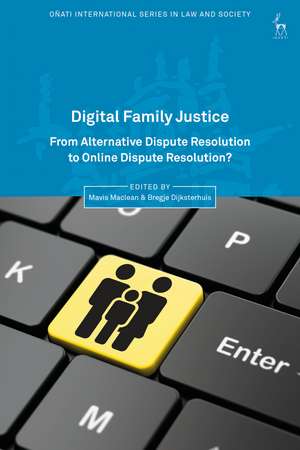 Digital Family Justice: From Alternative Dispute Resolution to Online Dispute Resolution? de Mavis Maclean