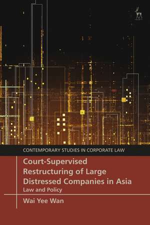 Court-Supervised Restructuring of Large Distressed Companies in Asia: Law and Policy de Wai Yee Wan