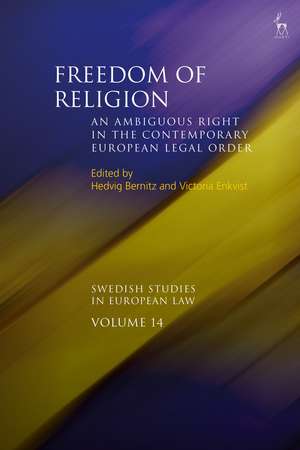 Freedom of Religion: An Ambiguous Right in the Contemporary European Legal Order de Hedvig Bernitz