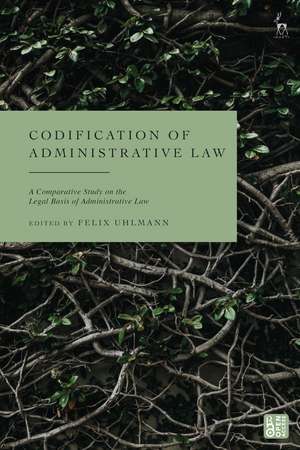 Codification of Administrative Law: A Comparative Study on the Sources of Administrative Law de Prof. Dr. LL.M. Felix Uhlmann