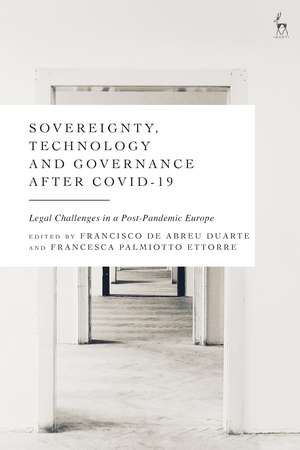 Sovereignty, Technology and Governance after COVID-19: Legal Challenges in a Post-Pandemic Europe de Francisco de Abreu Duarte