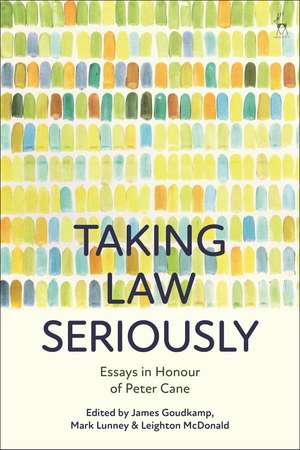 Taking Law Seriously: Essays in Honour of Peter Cane de Dr James Goudkamp