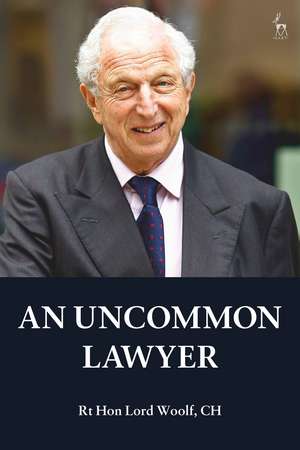 An Uncommon Lawyer de Rt Hon Lord Woolf, CH