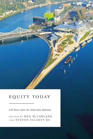 Equity Today: 150 Years after the Judicature Reforms de Ben McFarlane