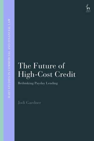 The Future of High-Cost Credit: Rethinking Payday Lending de Dr Jodi Gardner