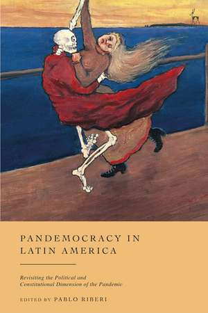 Pandemocracy in Latin America: Revisiting the Political and Constitutional Dimension of the Pandemic de Pablo Riberi