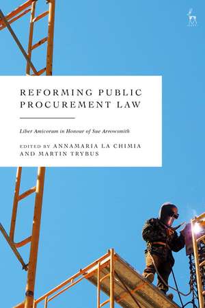 Reforming Public Procurement Law: Liber Amicorum in Honour of Sue Arrowsmith de Annamaria La Chimia
