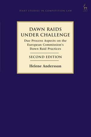 Dawn Raids Under Challenge: Due Process Aspects on the European Commission's Dawn Raid Practices de Helene Andersson