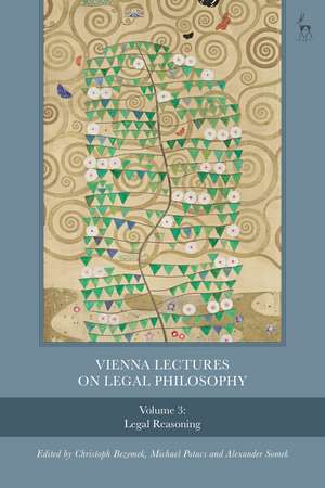 Vienna Lectures on Legal Philosophy, Volume 3: Legal Reasoning de Dr Christoph Bezemek