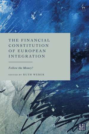 The Financial Constitution of European Integration: Follow the Money? de Ruth Weber