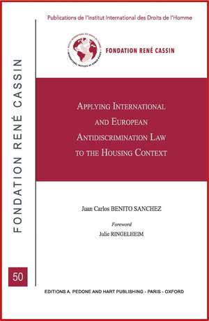 Applying International and European Anti-Discrimination Law to the Housing Context de Juan Carlos Benito Sanchez