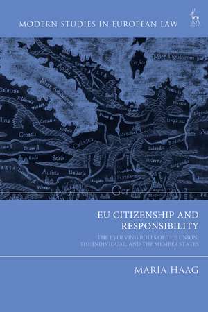 EU Citizenship and Responsibility: The Evolving Roles of the Union, the Individual, and the Member States de Dr Maria Haag