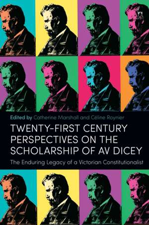 Twenty-First Century Perspectives on the Scholarship of AV Dicey