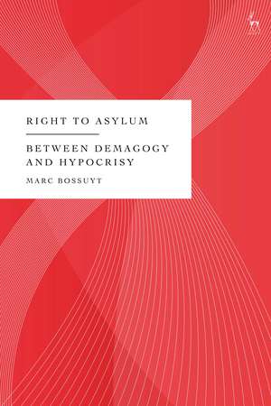 Right to Asylum: Between Demagogy and Hypocrisy de Marc Bossuyt