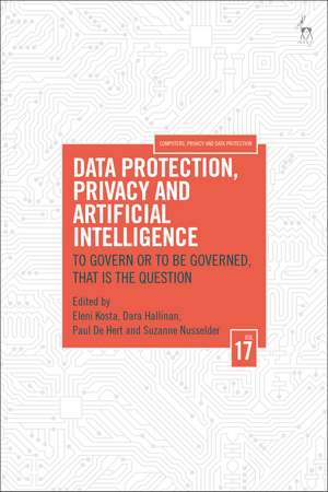 Data Protection, Privacy and Artificial Intelligence, Volume 17: To Govern or To Be Governed, That Is the Question de Eleni Kosta