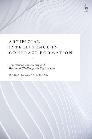 Artificial Intelligence in Contract Formation: Algorithmic Contracting and Doctrinal Challenges in English Law de María L. Mena-Durán