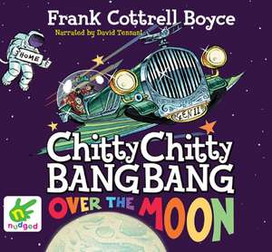 Chitty Chitty Bang Bang Over the Moon de Frank Cottrell Boyce