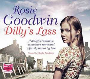 Dilly's Lass: Book 2 de Rosie Goodwin