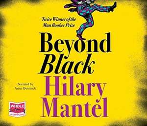 Mantel, H: Beyond Black de Hilary Mantel