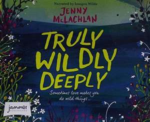 McLachlan, J: Truly, Wildly, Deeply de Jenny McLachlan