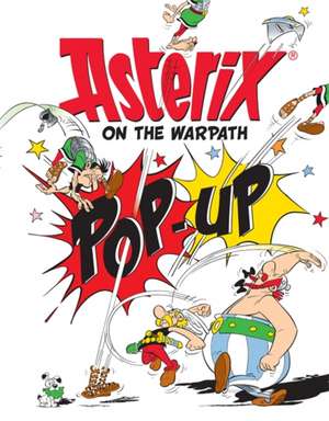 Asterix on the Warpath: Pop-Up! de Rene Goscinny