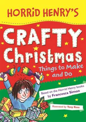 Horrid Henry's Crafty Christmas de Francesca Simon