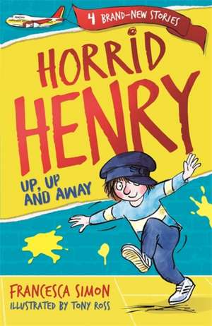 Horrid Henry: Up, Up and Away de Francesca Simon