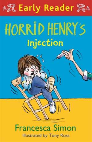 Simon, F: Horrid Henry Early Reader: Horrid Henry's Injectio de Francesca Simon