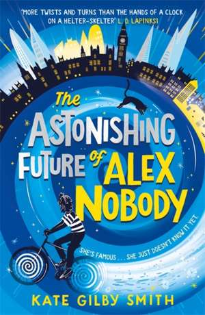 The Astonishing Future of Alex Nobody de Kate Gilby Smith