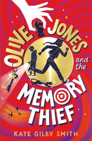 Olive Jones and the Memory Thief de Kate Gilby Smith