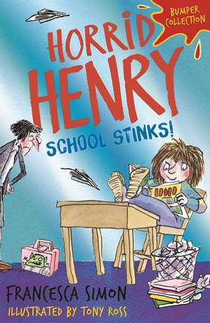 Horrid Henry: School Stinks de Francesca Simon