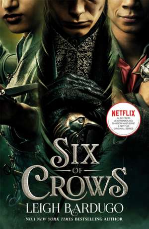 Six of Crows. de Leigh Bardugo