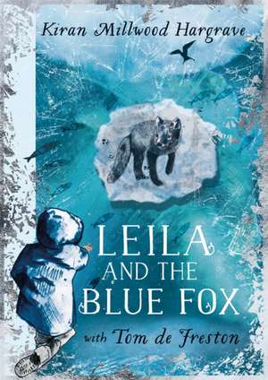 Leila and the Blue Fox de Kiran Millwood Hargrave