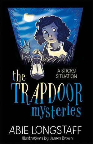 The Trapdoor Mysteries: A Sticky Situation de Abie Longstaff