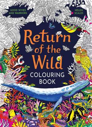 Scales, H: Return of the Wild Colouring Book de Helen Scales