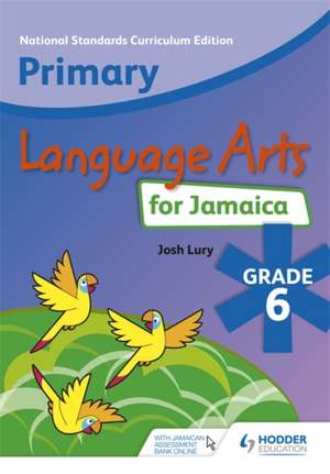 Primary Language Arts for Jamaica: Grade 6 Student's Book de Josh Lury