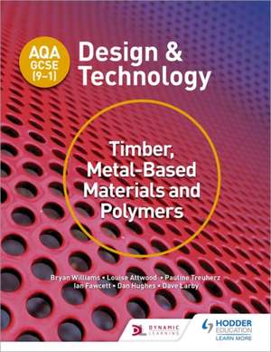 AQA GCSE (9-1) Design and Technology: Timber, Metal-Based Materials and Polymers de Bryan Williams