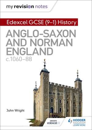 My Revision Notes: Edexcel GCSE (9-1) History: Anglo-Saxon and Norman England, c1060-88