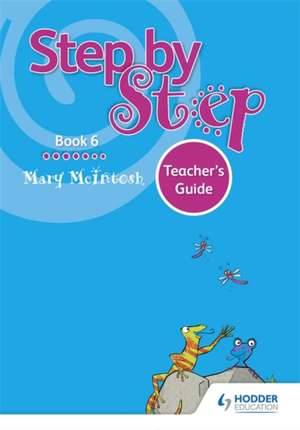 Step by Step Book 6 Teacher's Guide de Mary McIntosh