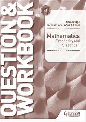 Cambridge International AS & A Level Mathematics Probability & Statistics 1 Question & Workbook de Greg Port