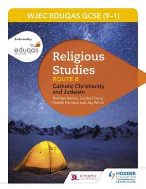 Eduqas GCSE (9-1) Religious Studies Route B: Catholic Christianity and Judaism de Andrew Barron