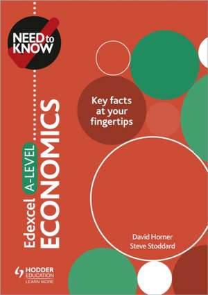 Need to Know: Edexcel A-level Economics de David Horner