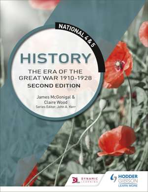 National 4 & 5 History: The Era of the Great War 1900-1928: Second Edition de Jim McGonigle